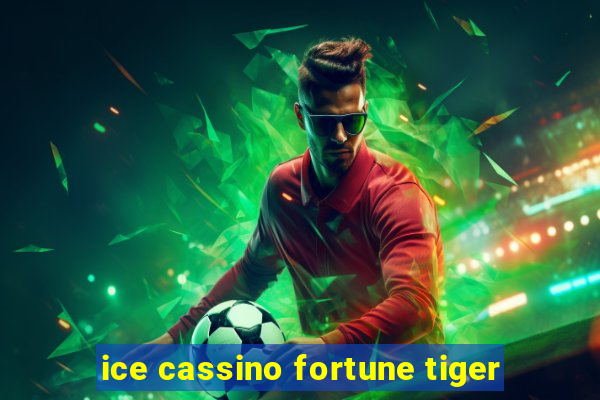 ice cassino fortune tiger